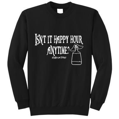 Isn't It Happy Hour Anytime Mega Pint Sweatshirt