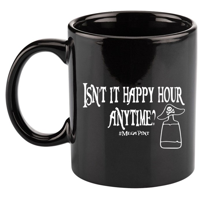 Isn't It Happy Hour Anytime Mega Pint 11oz C Handle Ceramic Mug