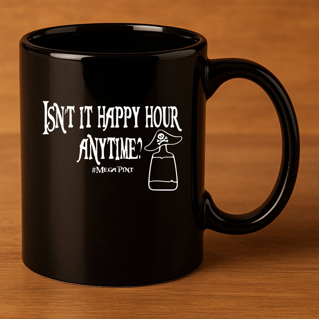 Isn't It Happy Hour Anytime Mega Pint 11oz C Handle Ceramic Mug
