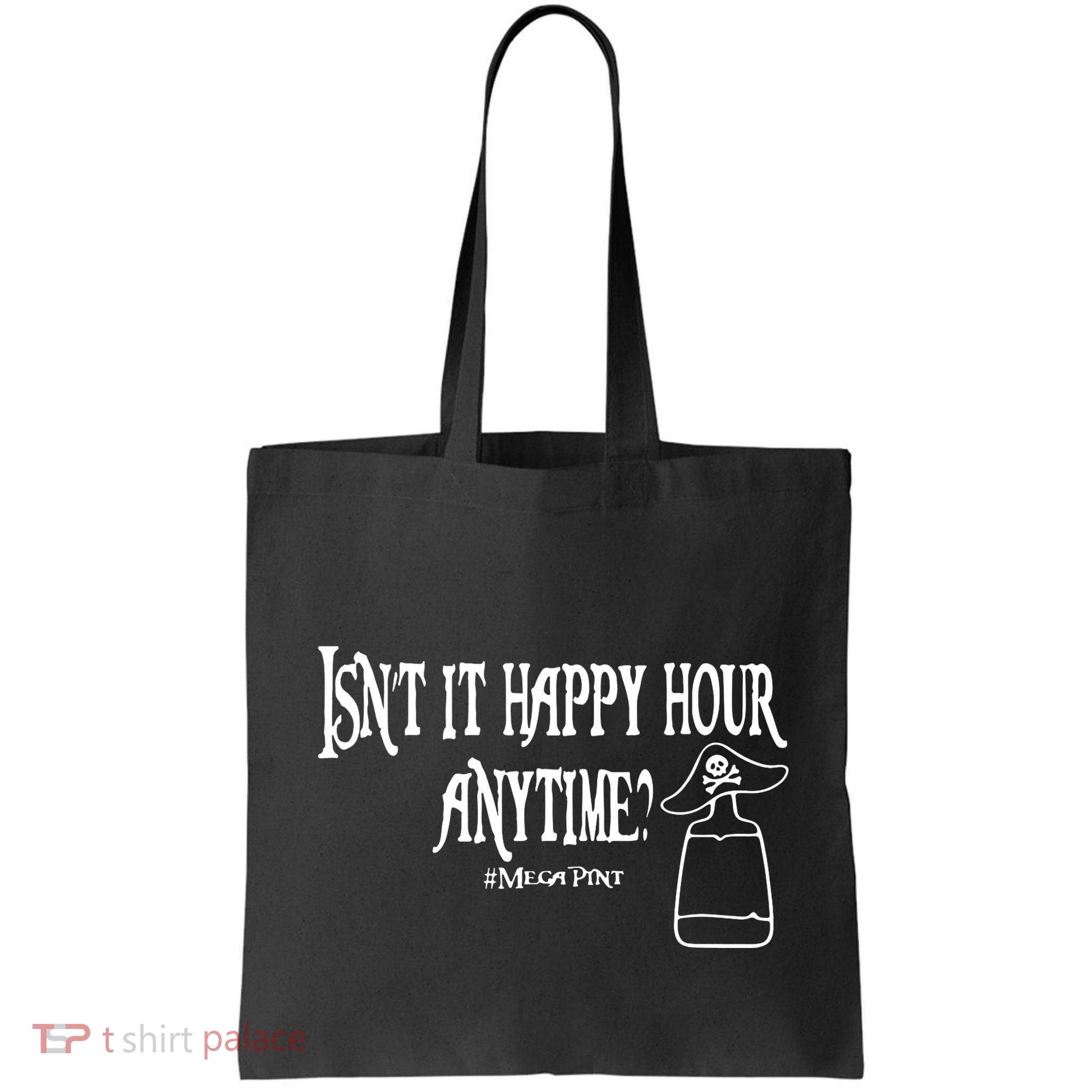 Isn't It Happy Hour Anytime Mega Pint Bag