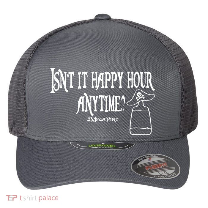 Isn't It Happy Hour Anytime Mega Pint Flexfit Unipanel Trucker Cap