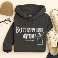 Isn't It Happy Hour Anytime Mega Pint Hoodie