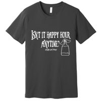 Isn't It Happy Hour Anytime Mega Pint Premium T-Shirt