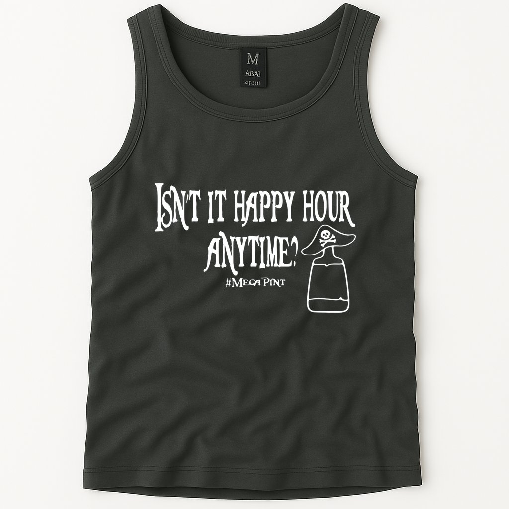 Isn't It Happy Hour Anytime Mega Pint Tank Top