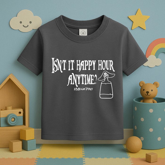 Isn't It Happy Hour Anytime Mega Pint Toddler T-Shirt