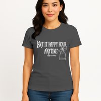 Isn't It Happy Hour Anytime Mega Pint Womens T-Shirt