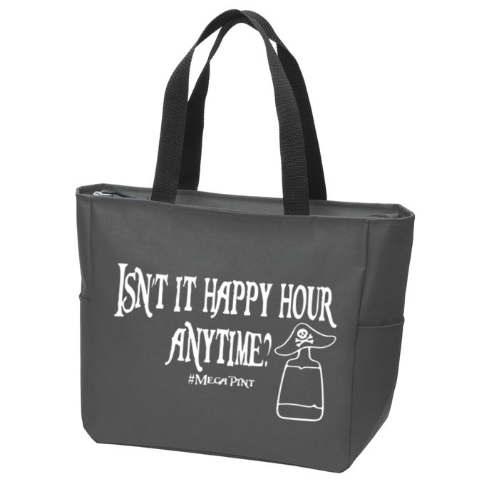 Isn't It Happy Hour Anytime Mega Pint Zip Tote Bag