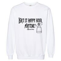 Isn't It Happy Hour Anytime Mega Pint Garment-Dyed Sweatshirt