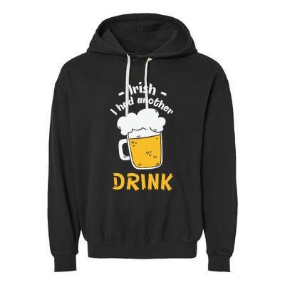 Irish I Had Another Drink Funny Beer Drinking St Patricks Day Garment-Dyed Fleece Hoodie