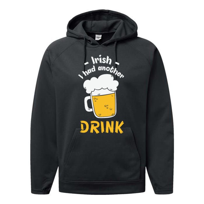 Irish I Had Another Drink Funny Beer Drinking St Patricks Day Performance Fleece Hoodie