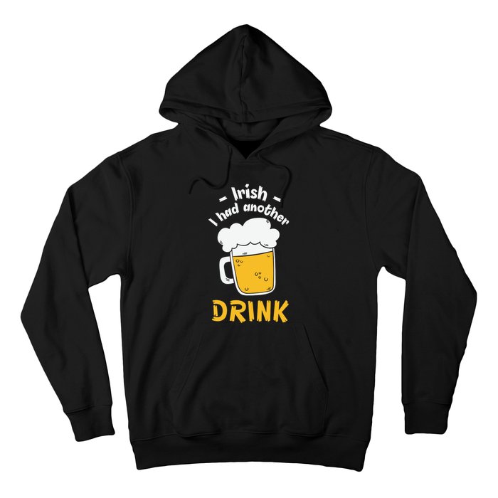 Irish I Had Another Drink Funny Beer Drinking St Patricks Day Hoodie