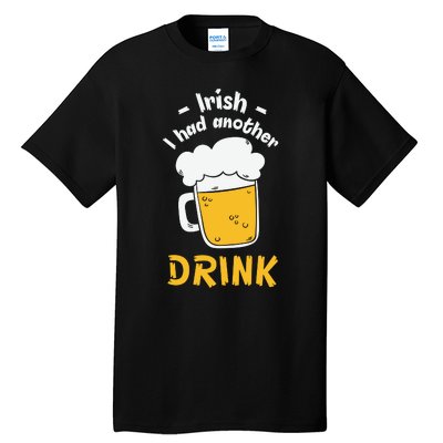 Irish I Had Another Drink Funny Beer Drinking St Patricks Day Tall T-Shirt