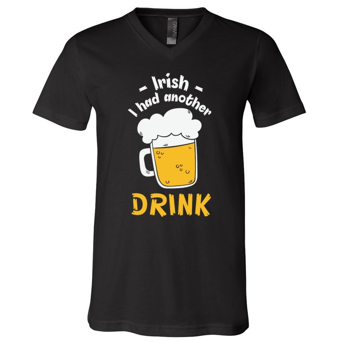 Irish I Had Another Drink Funny Beer Drinking St Patricks Day V-Neck T-Shirt