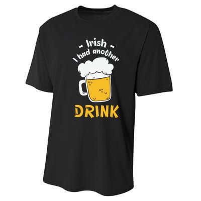 Irish I Had Another Drink Funny Beer Drinking St Patricks Day Performance Sprint T-Shirt