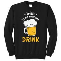 Irish I Had Another Drink Funny Beer Drinking St Patricks Day Tall Sweatshirt