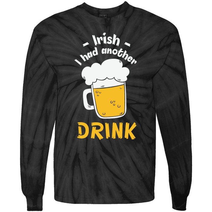 Irish I Had Another Drink Funny Beer Drinking St Patricks Day Tie-Dye Long Sleeve Shirt