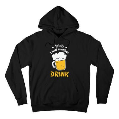 Irish I Had Another Drink Funny Beer Drinking St Patricks Day Tall Hoodie