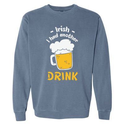 Irish I Had Another Drink Funny Beer Drinking St Patricks Day Garment-Dyed Sweatshirt