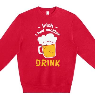 Irish I Had Another Drink Funny Beer Drinking St Patricks Day Premium Crewneck Sweatshirt