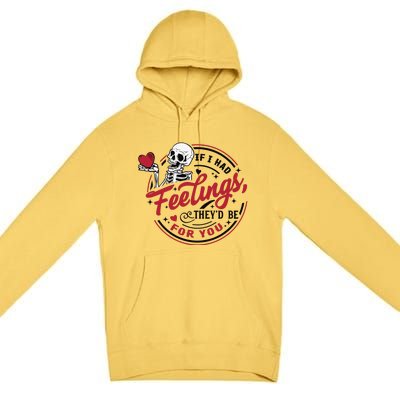 If I Had Feelings Theyd Be For You Skeleton Valentines Day Premium Pullover Hoodie