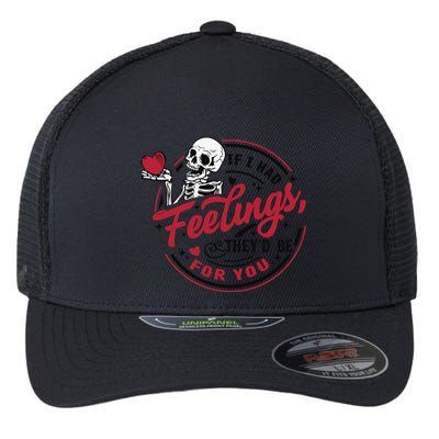 If I Had Feelings Theyd Be For You Skeleton Valentines Day Flexfit Unipanel Trucker Cap