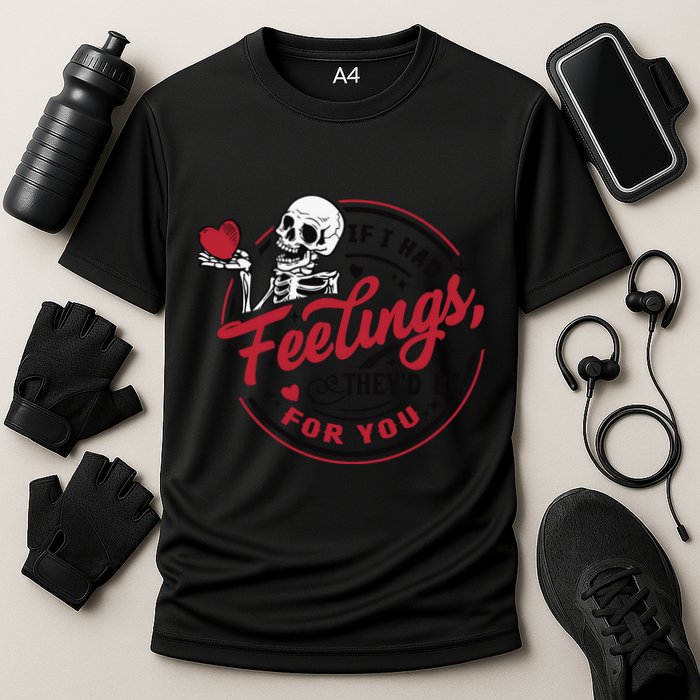 If I Had Feelings Theyd Be For You Skeleton Valentines Day Performance Shirt