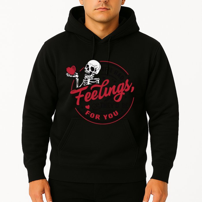 If I Had Feelings Theyd Be For You Skeleton Valentines Day Hoodie