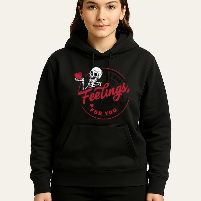If I Had Feelings Theyd Be For You Skeleton Valentines Day Hoodie