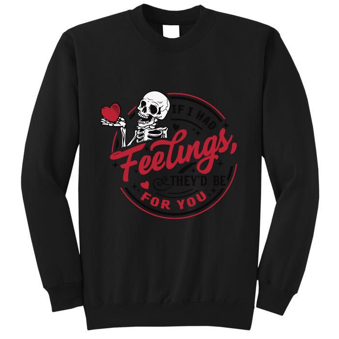 If I Had Feelings Theyd Be For You Skeleton Valentines Day Sweatshirt