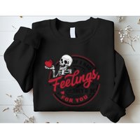 If I Had Feelings Theyd Be For You Skeleton Valentines Day Sweatshirt
