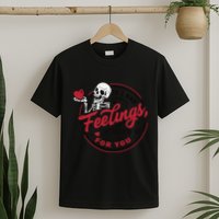 If I Had Feelings Theyd Be For You Skeleton Valentines Day T-Shirt