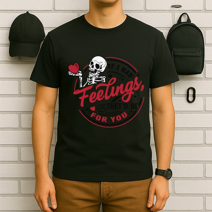 If I Had Feelings Theyd Be For You Skeleton Valentines Day T-Shirt