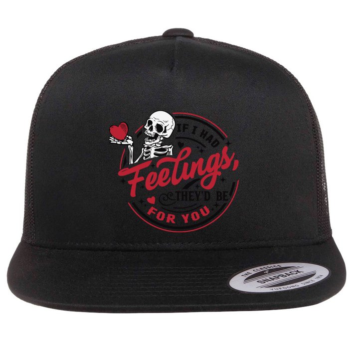 If I Had Feelings Theyd Be For You Skeleton Valentines Day Flatbill Hat