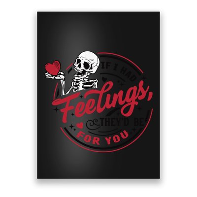 If I Had Feelings Theyd Be For You Skeleton Valentines Day Poster
