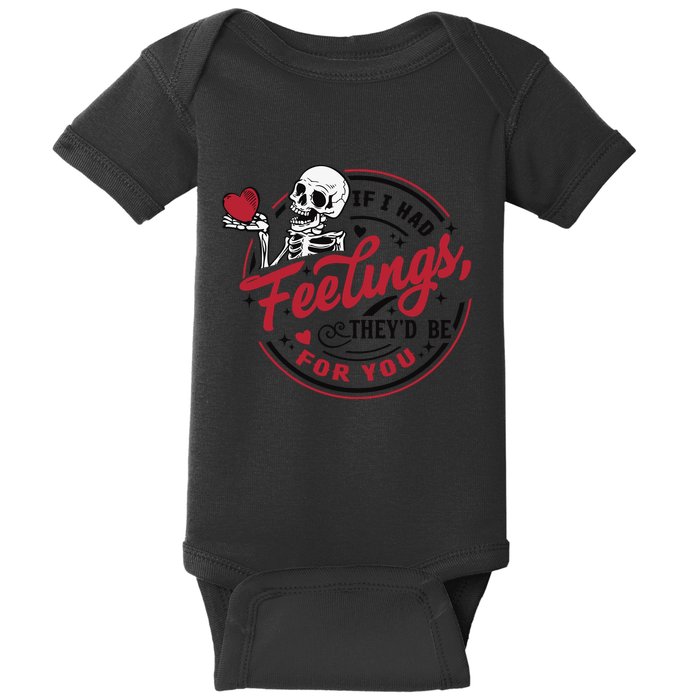 If I Had Feelings Theyd Be For You Skeleton Valentines Day Baby Bodysuit