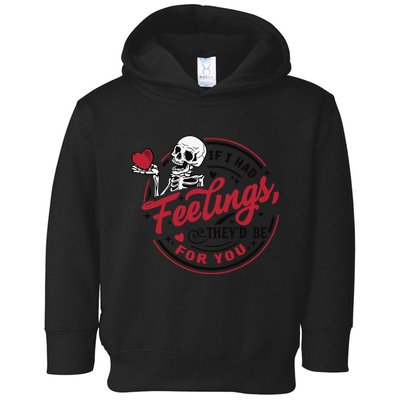 If I Had Feelings Theyd Be For You Skeleton Valentines Day Toddler Hoodie