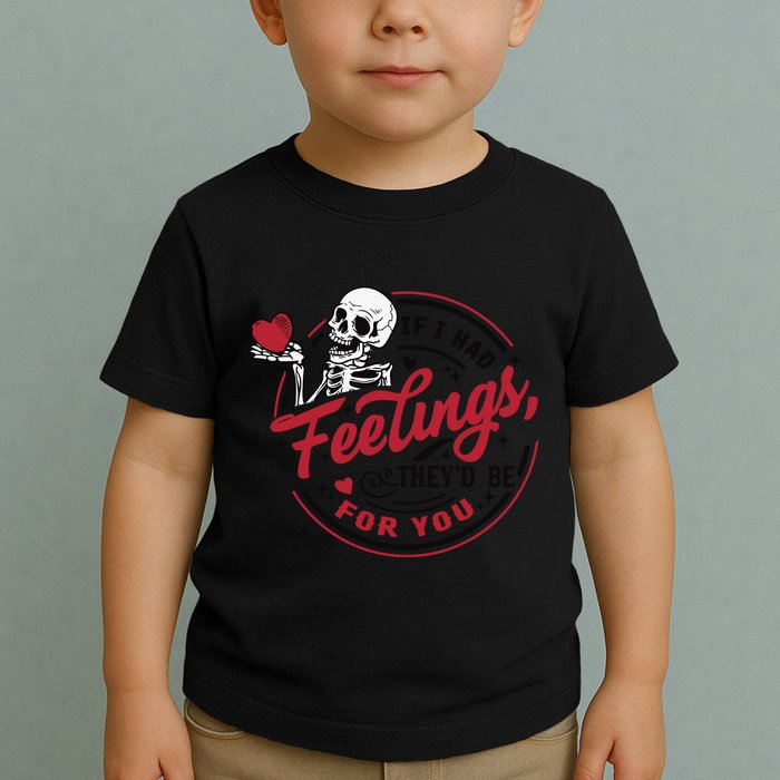 If I Had Feelings Theyd Be For You Skeleton Valentines Day Toddler T-Shirt