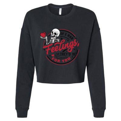 If I Had Feelings Theyd Be For You Skeleton Valentines Day Cropped Pullover Crew