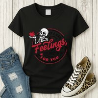 If I Had Feelings Theyd Be For You Skeleton Valentines Day Womens T-Shirt