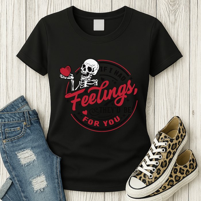 If I Had Feelings Theyd Be For You Skeleton Valentines Day Womens T-Shirt