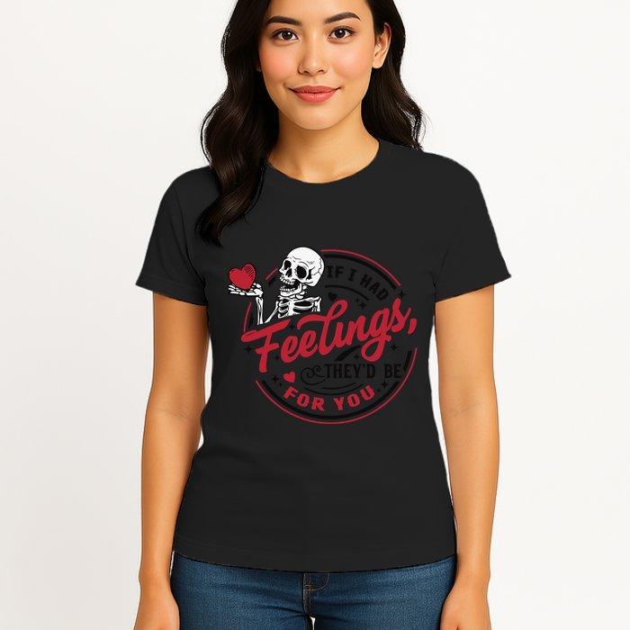 If I Had Feelings Theyd Be For You Skeleton Valentines Day Womens T-Shirt