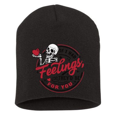 If I Had Feelings Theyd Be For You Skeleton Valentines Day Short Acrylic Beanie