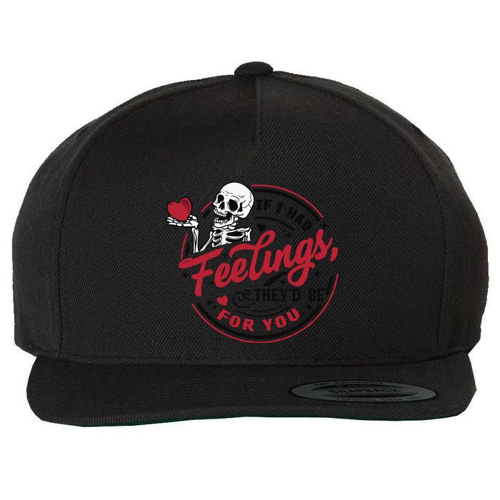 If I Had Feelings Theyd Be For You Skeleton Valentines Day Wool Snapback Cap