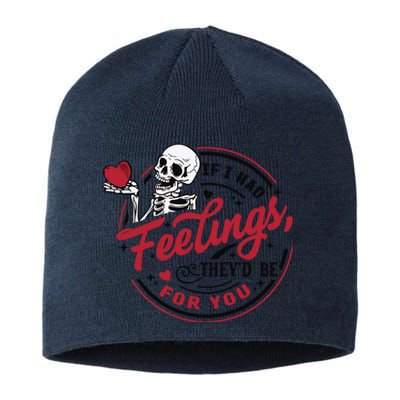 If I Had Feelings Theyd Be For You Skeleton Valentines Day Sustainable Beanie