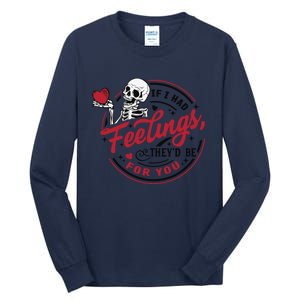 If I Had Feelings Theyd Be For You Skeleton Valentines Day Tall Long Sleeve T-Shirt