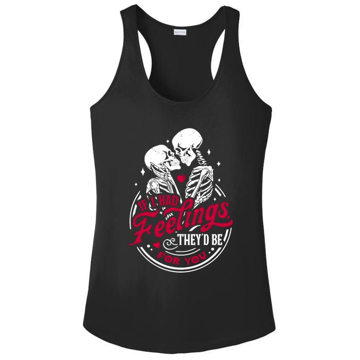 If I Had Feelings TheyD Be For You Skeleton Valentines Day Ladies PosiCharge Competitor Racerback Tank