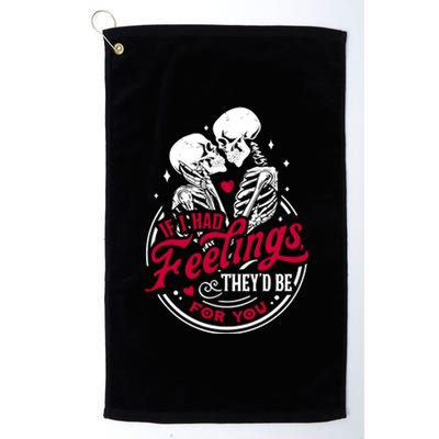 If I Had Feelings TheyD Be For You Skeleton Valentines Day Platinum Collection Golf Towel