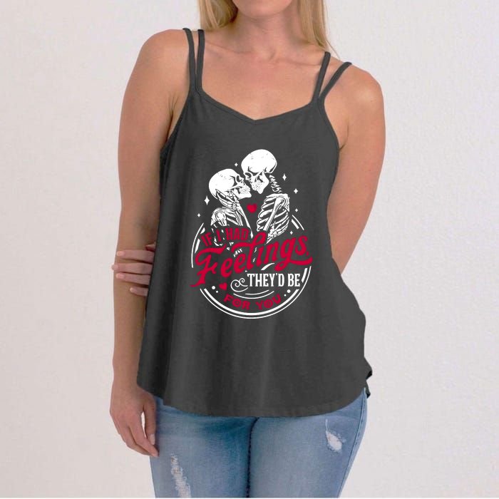 If I Had Feelings TheyD Be For You Skeleton Valentines Day Women's Strappy Tank