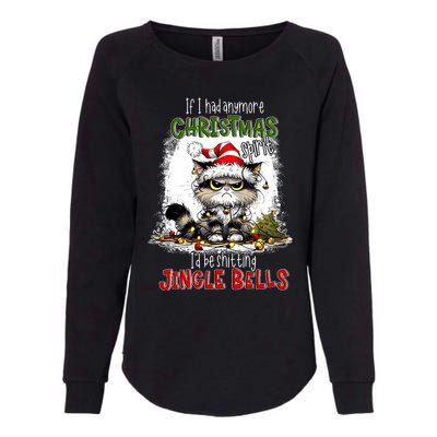 If I Had Anymore Christmas Spirit ID Be Shitting Jingle Womens California Wash Sweatshirt