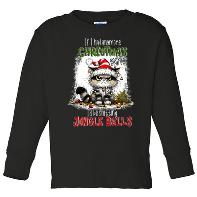 If I Had Anymore Christmas Spirit ID Be Shitting Jingle Toddler Long Sleeve Shirt